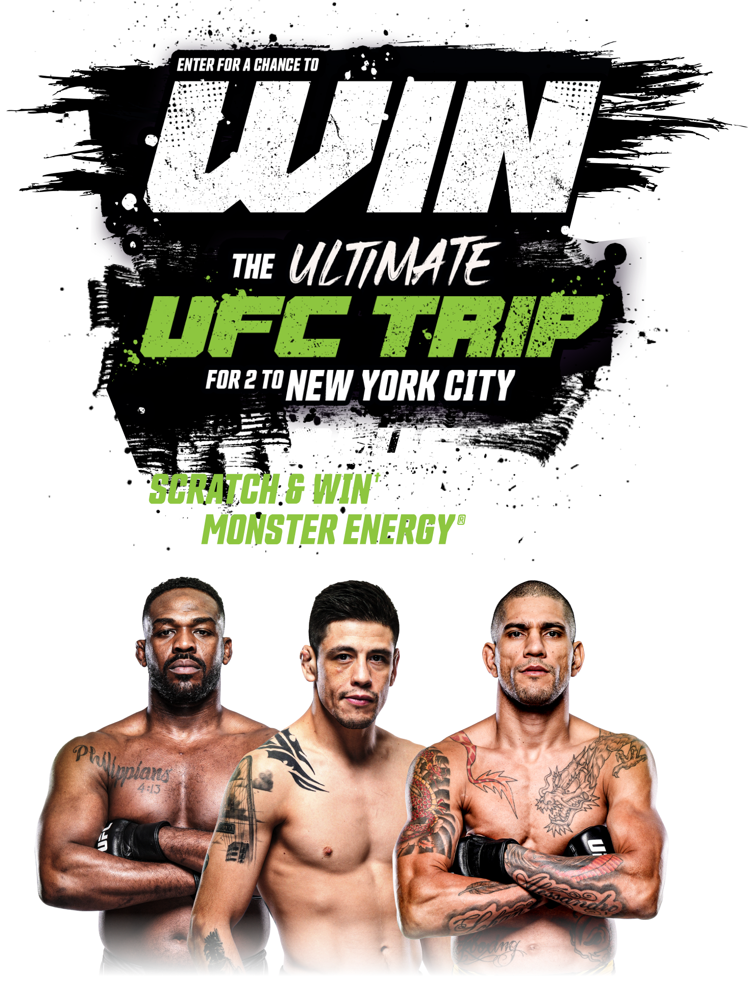 Enter a chance to WIN - The Ultimate UFC Trip For 2 to NEW YORK City + Scratch & Win For Daily Monster Energy Prizes
